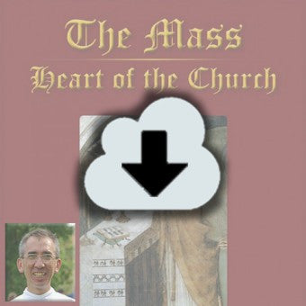 Digital Download - 2014 Conference Audio The Mass Heart of the Church
