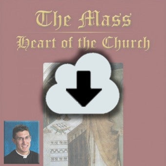 Digital Download - 2014 Conference Audio The Mass Heart of the Church
