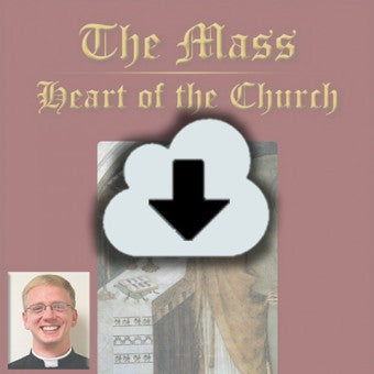Digital Download - 2014 Conference Audio The Mass Heart of the Church