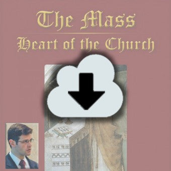 Digital Download - 2014 Conference Audio The Mass Heart of the Church