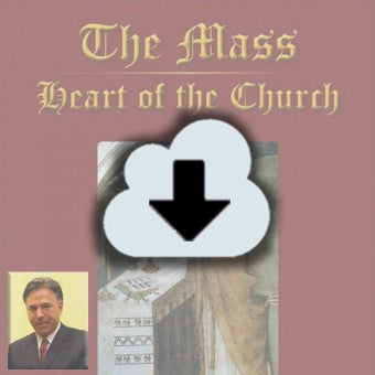 Digital Download - 2014 Conference Audio The Mass Heart of the Church