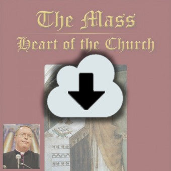 Digital Download - 2014 Conference Audio The Mass Heart of the Church