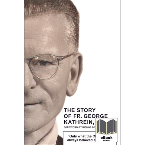 The Story of Fr. George Kathrein eBook