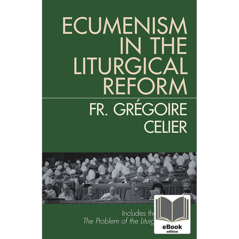 Ecumenism in Liturgical Reform and The Problem with Liturgical Reform eBook