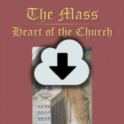Digital Download - 2014 Conference Audio The Mass Heart of the Church