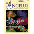 Angelus February 2006 The Vaccination Question