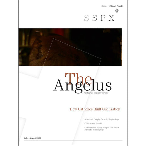 Angelus July August 2020 How Catholics Built Civilization